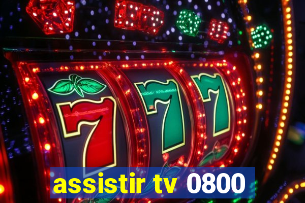 assistir tv 0800